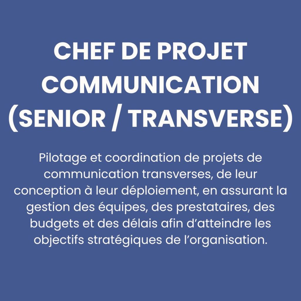 Chef de projet communication (senior _ transverse)